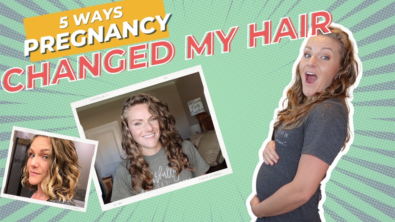 5 WAYS PREGNANCY HAS AFFECTED MY HAIR