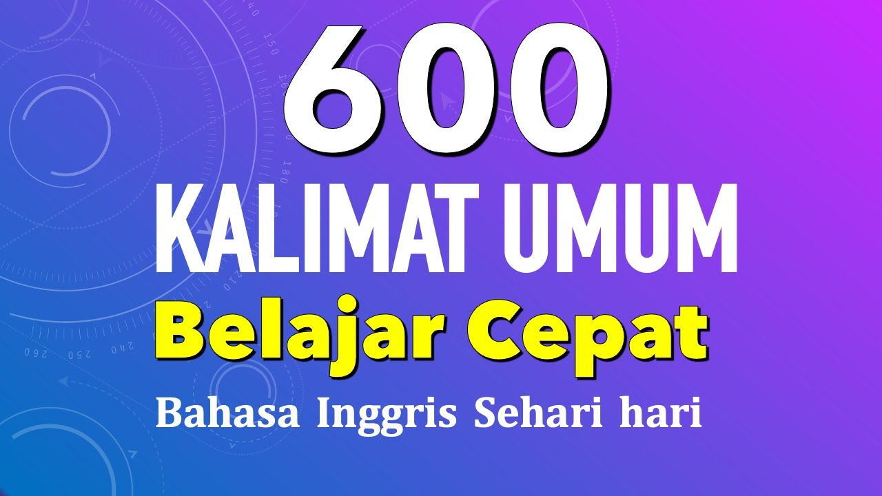 600 Kalimat Umum Yang Sering Digunakan Sehari Hari | belajar bahasa inggris