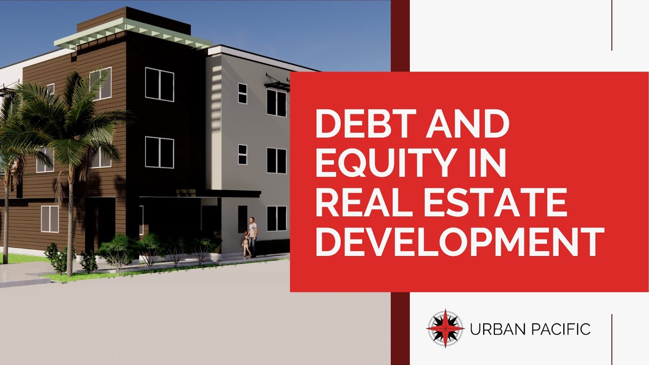 Debt and Equity in Real Estate Development