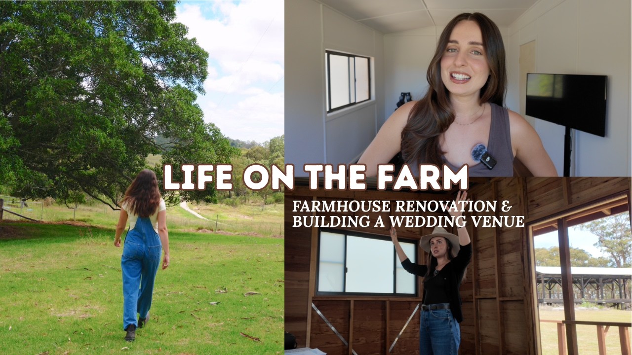 Life on the Farm | Farmhouse Renovation & Building a Wedding Venue