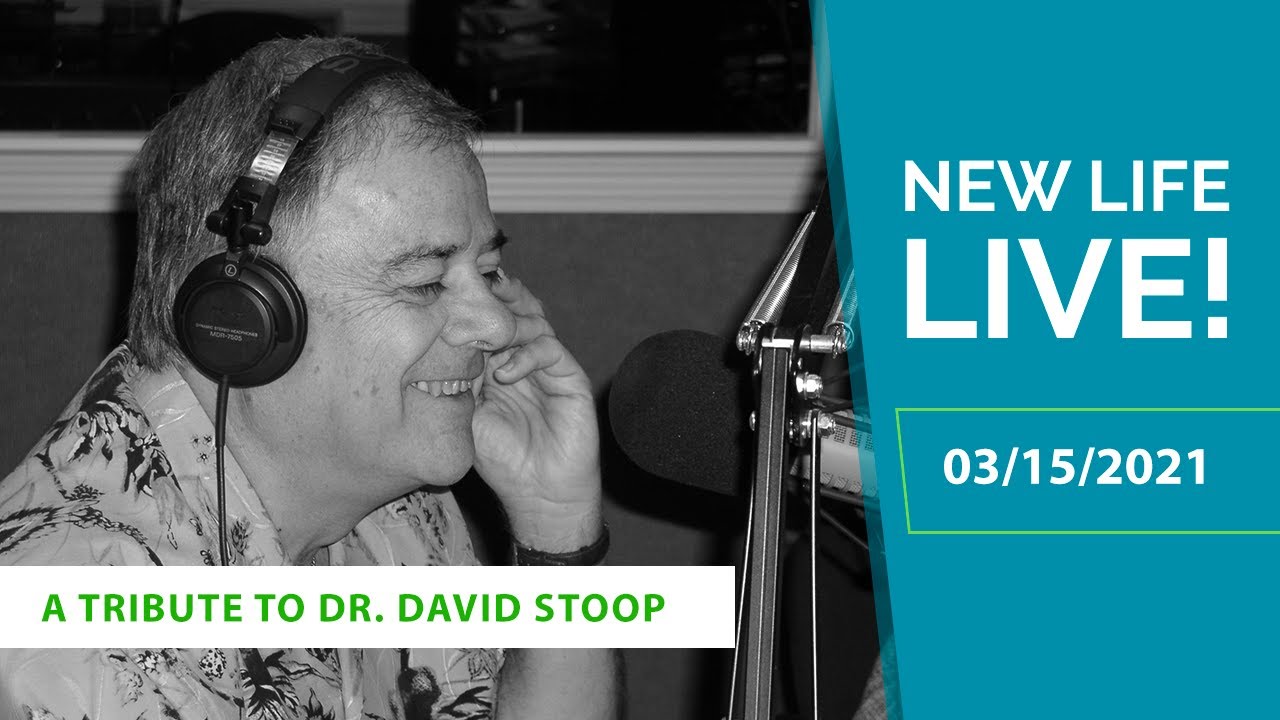 New Life Live! March 15, 2021 *A Tribute to Dr. David Stoop*