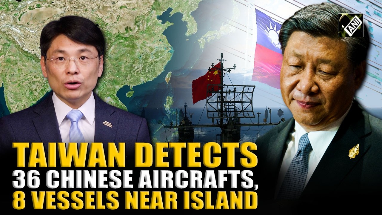 BIG BREAKING: 36 Chinese aircrafts, 8 naval vessels detected around Taiwan’s territorial waters