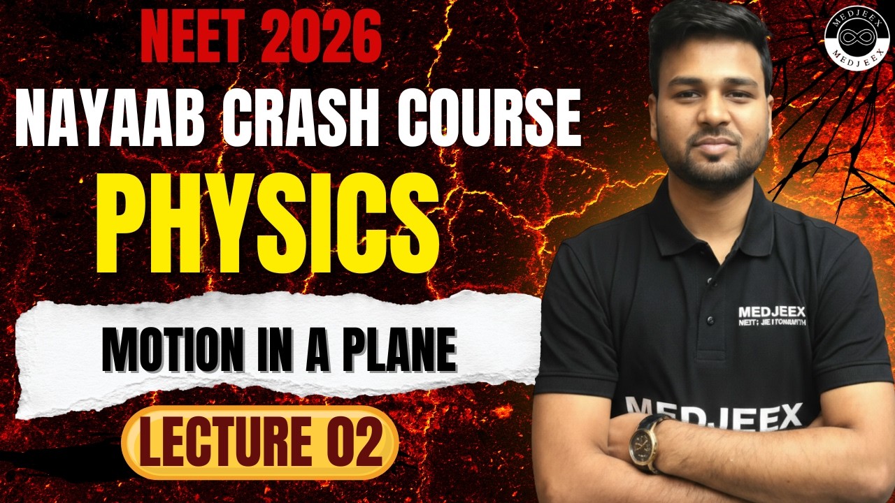Motion in a Plane | Lecture 2 | NAYAAB NEET CRASH COURSE Batch | NEET 2026 | By Aditya Sir