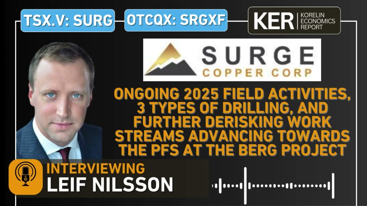 Surge Copper &ndash; 2025 Field Activities & Derisking Work, Advancing Towards The PFS At The Berg Project