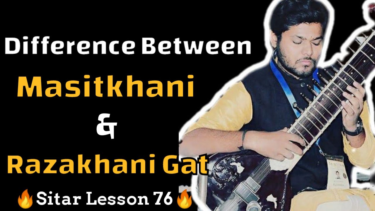 Difference Between Razakhani & Masitkhani Gat | Sitar Lesson 76