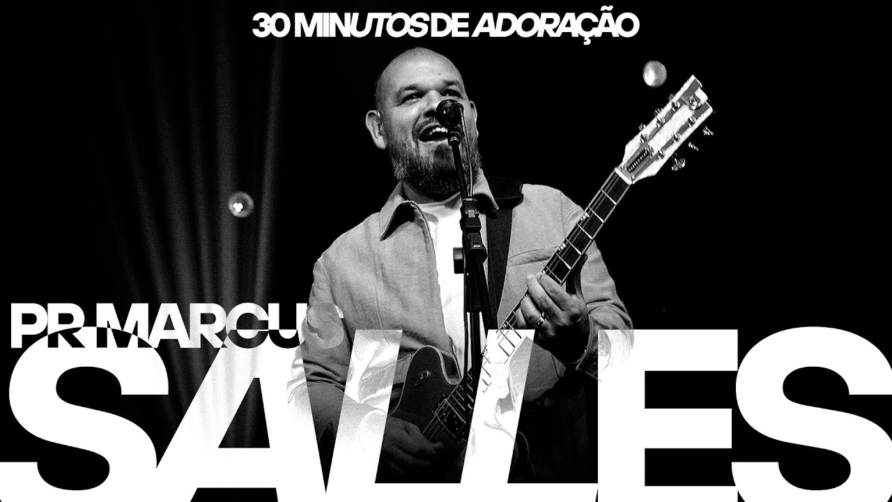 30 Minutos de Adoração • Pr Marcus Salles