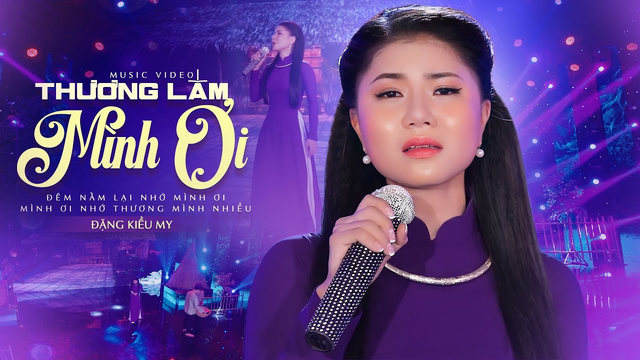 Tân Cổ THƯƠNG LẮM MÌNH ƠI - Đặng Kiều My | MV 4K OFFICIAL