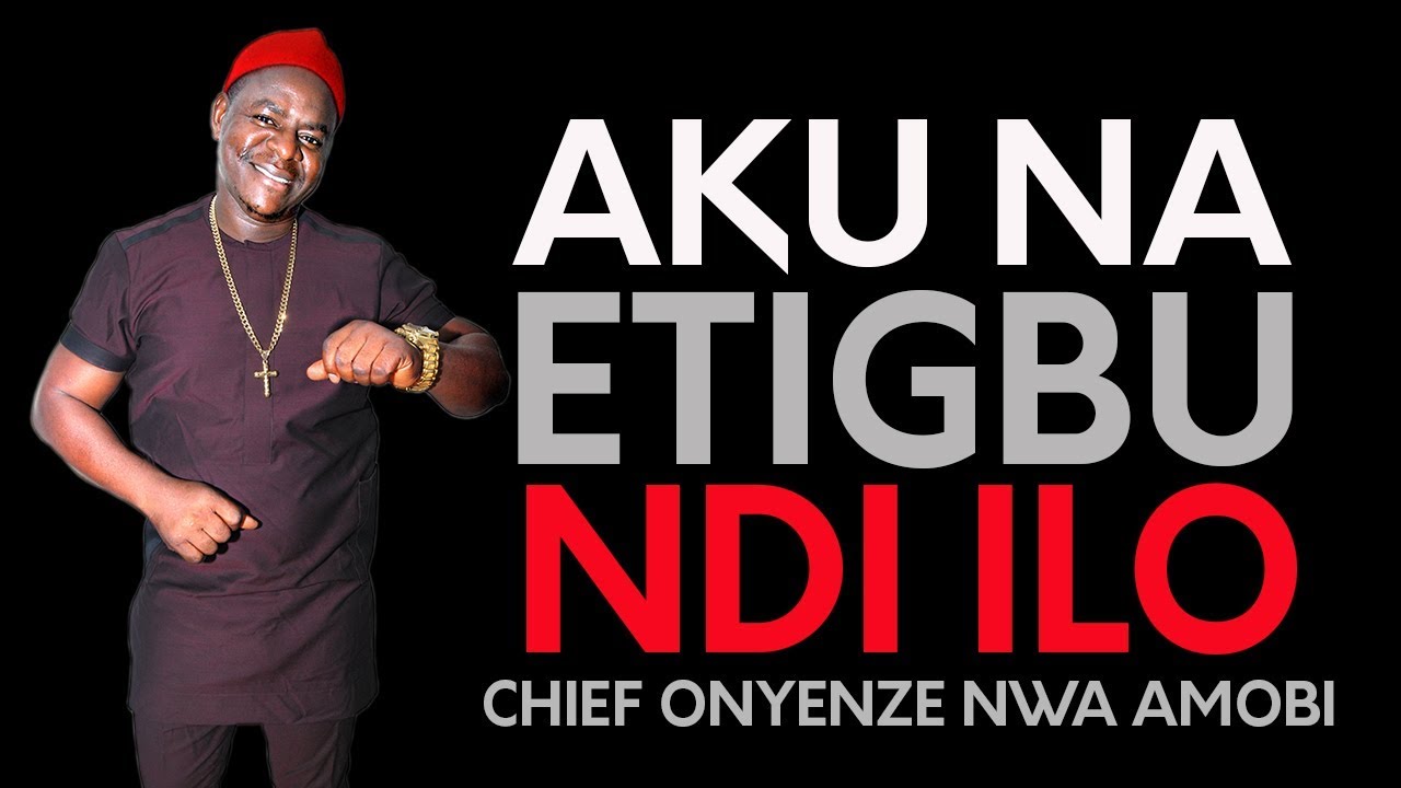 CHIEF ONYENZE NWA AMOBI | AKU NA ETIGBU NDI IRO - Nigerian Highlife Music
