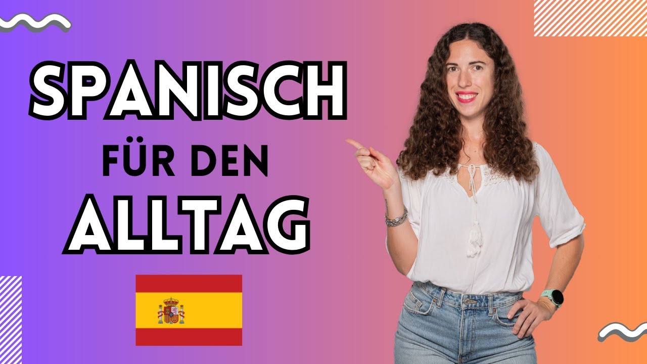Spanisch lernen f&uuml;r den Alltag: S&auml;tze, die du jeden Tag brauchst!