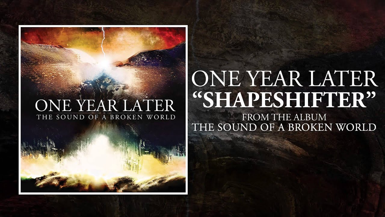 One Year Later - Shapeshifter (The Sound Of A Broken World OUT NOW)