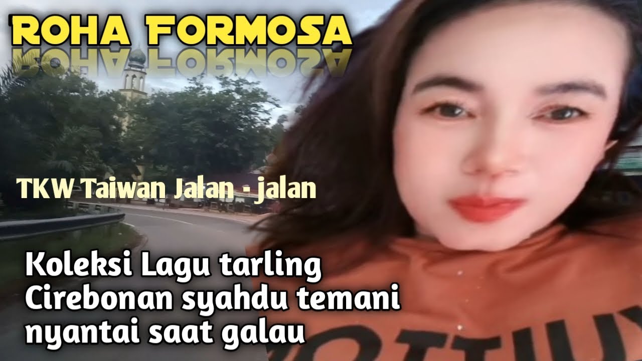 Koleksi lagu tarling Cirebonan syahdu cocok temani nyantai saat galau II TKW Taiwan jalan -  jalan