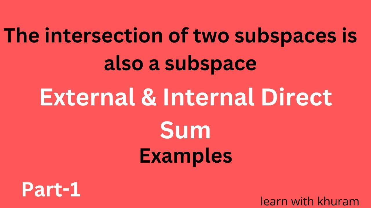 Internal and External direct sums || Definition with examples || Part-1