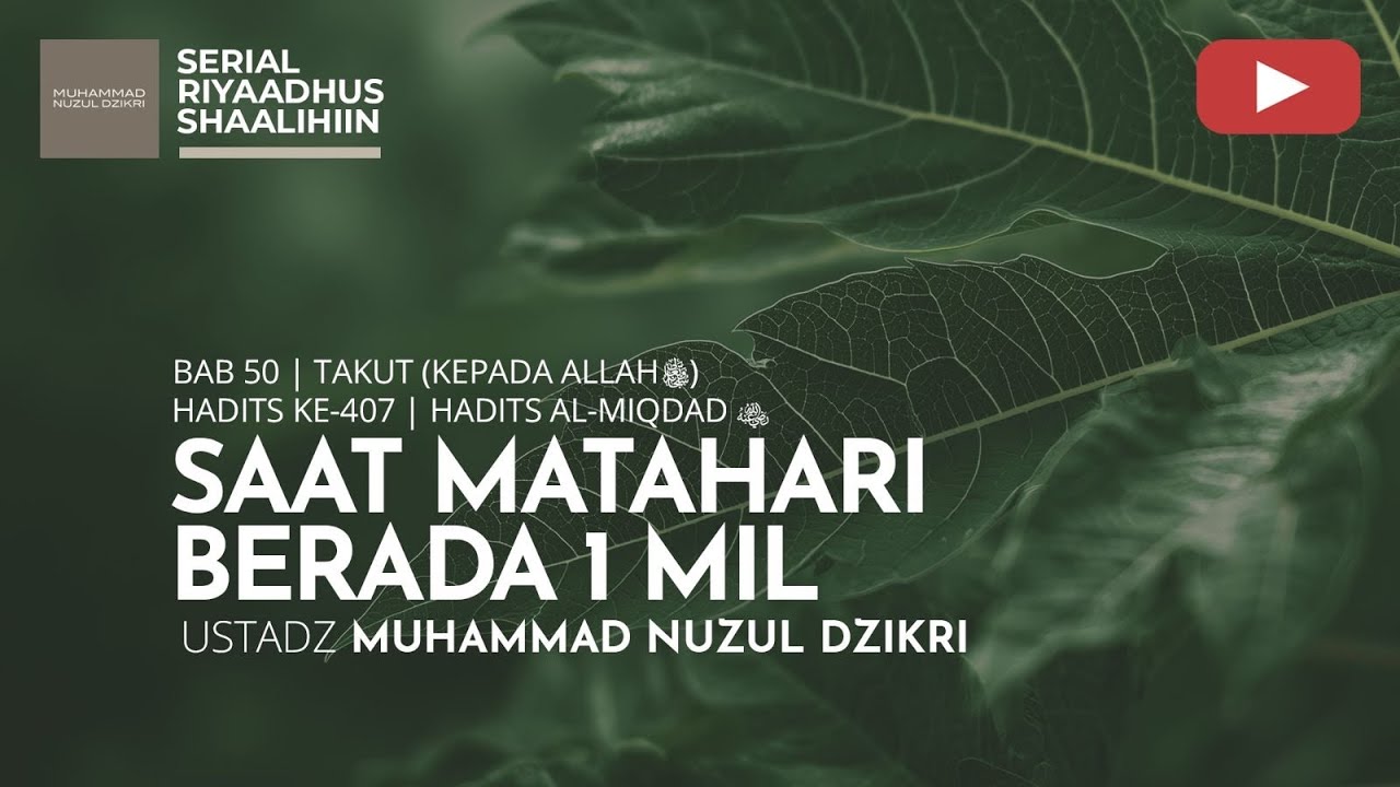 2057. SAAT MATAHARI BERADA 1 MIL | Riyaadhush Shaalihiin | Ustadz Muhammad Nuzul Dzikri
