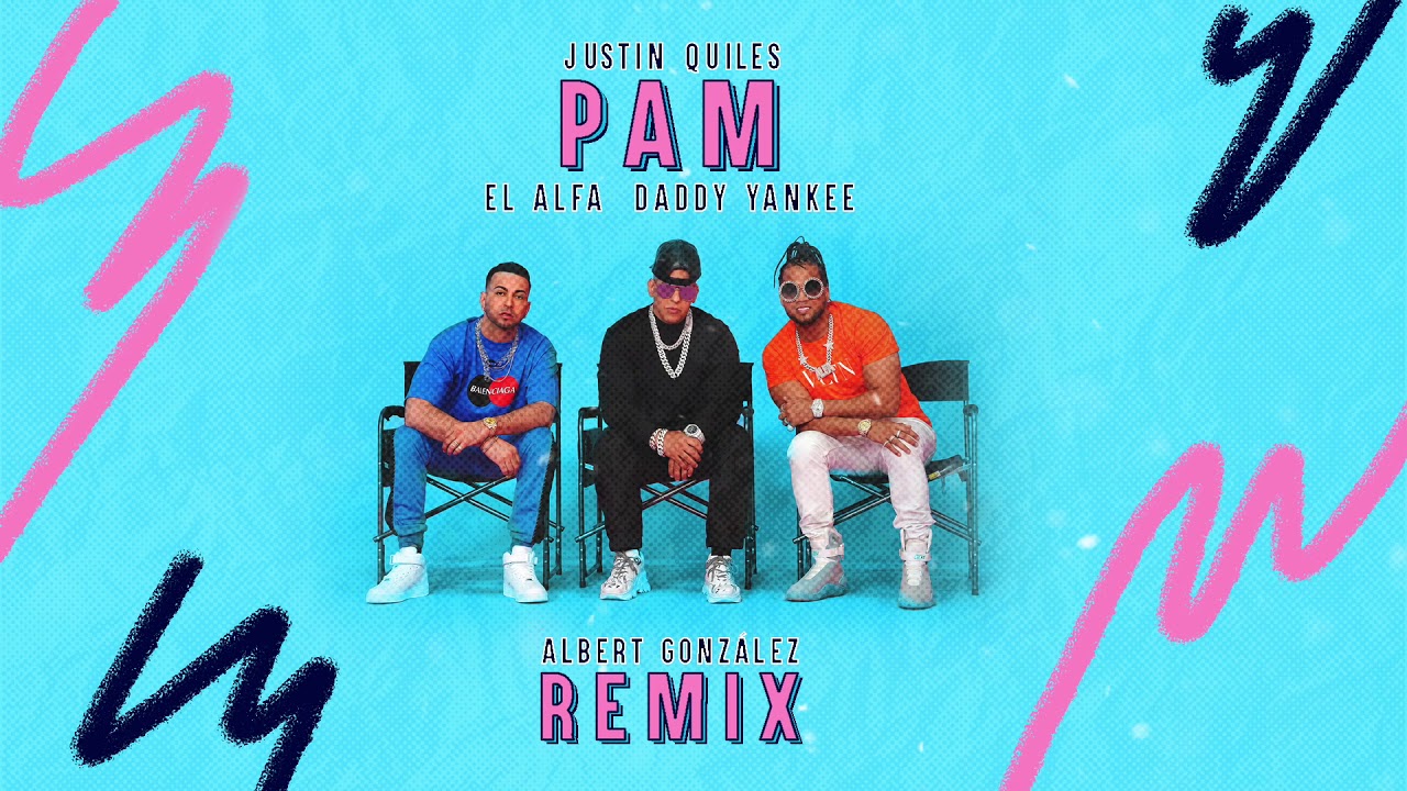 Justin Quiles, Daddy Yankee, El Alfa - PAM (Albert González Remix)