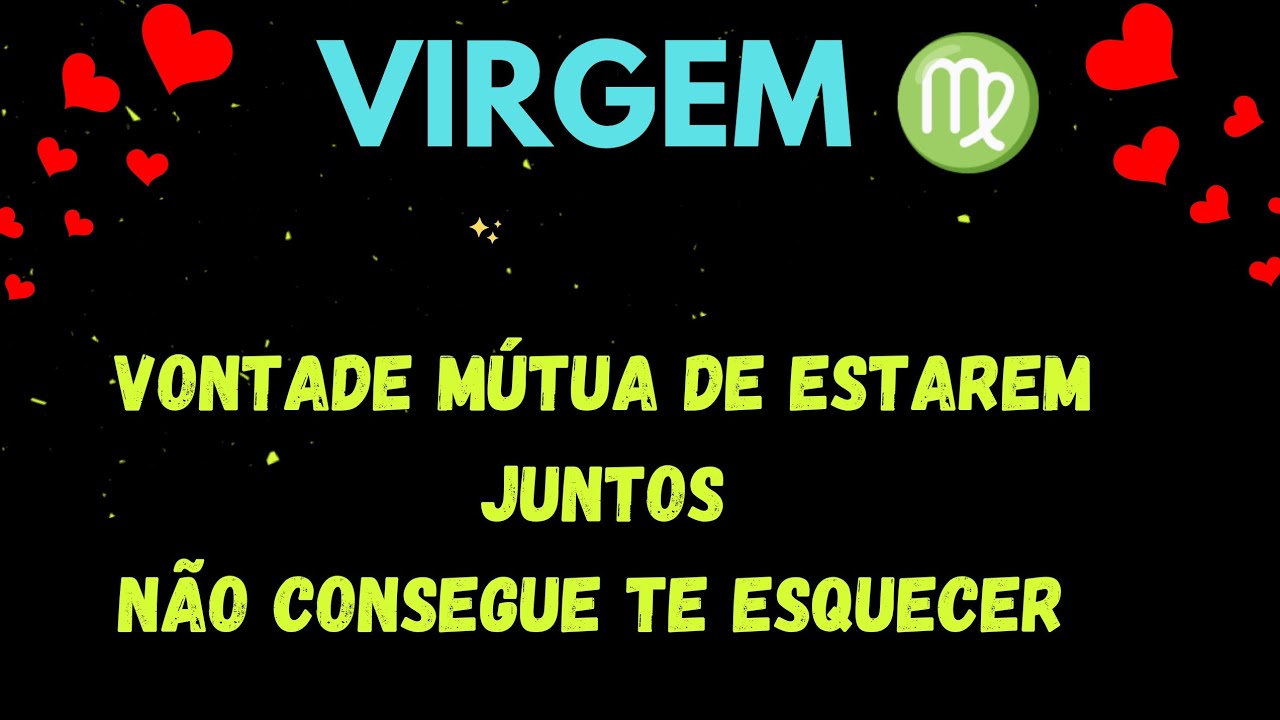 ❤️ VIRGEM ♍ NÃO VÊ A HORA DE ESTAR COM VOCÊ 🔥TEM AMOR NESTA HISTÓRIA 😍 QUER REPARAR ALGO ⚖️