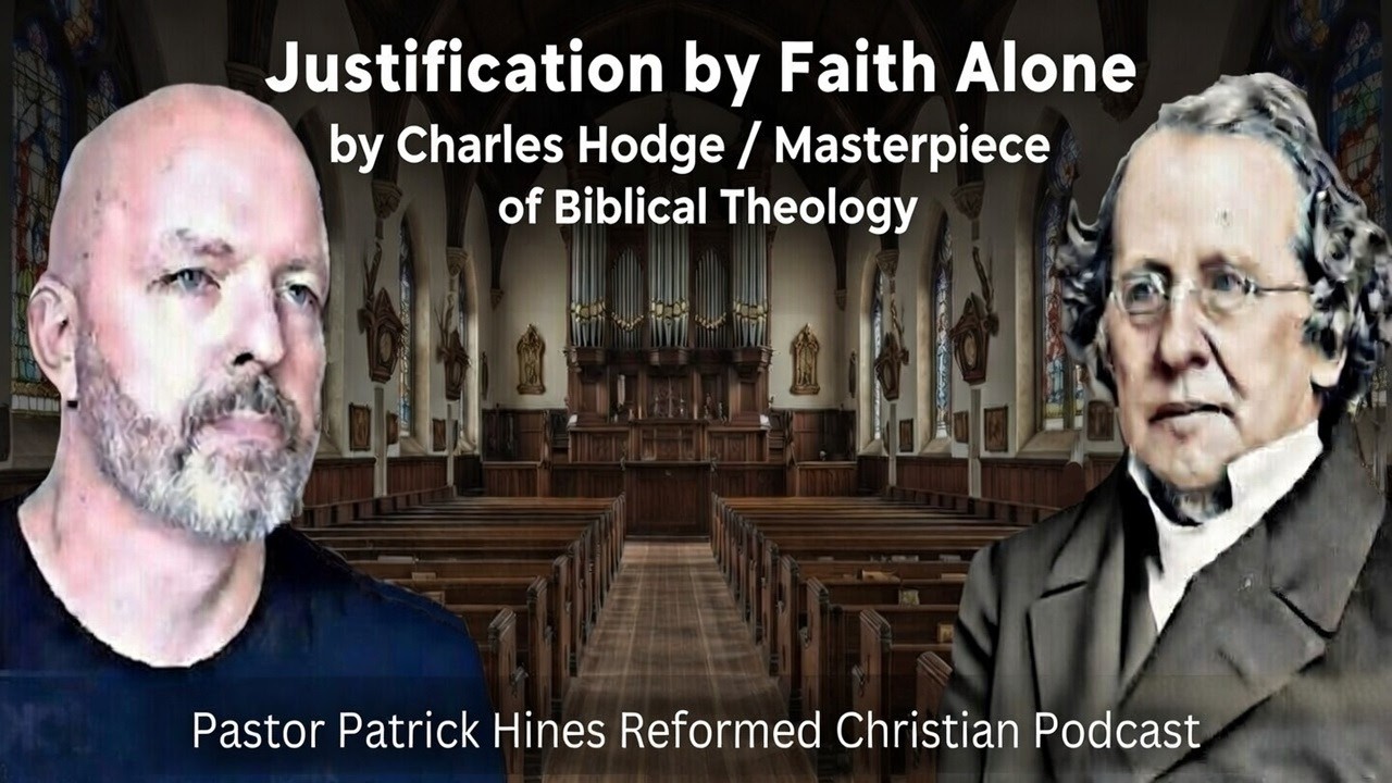 Justification by Faith Alone by Charles Hodge / Masterpiece of Biblical Theology - Rev Patrick Hines