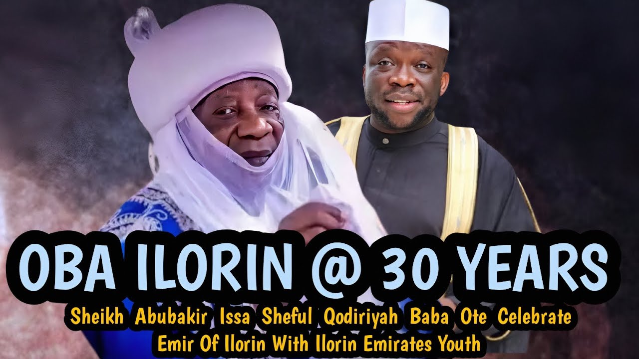 OBA ILORIN @ 30YEARS | Sheikh Issa Baba Ote Celebrate Emir Of Ilorin With Ilorin Emirates Youth