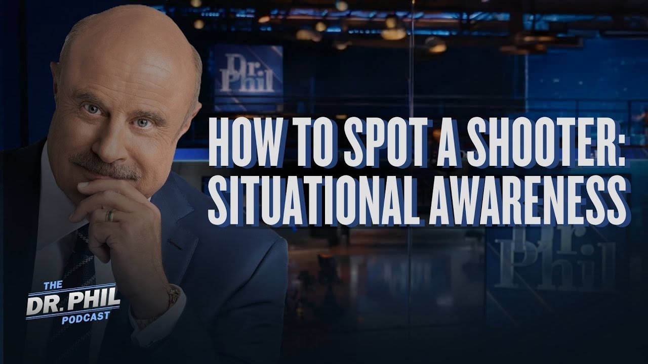 How To Spot A Shooter: Situational Awareness | EP643 | The Dr. Phil Podcast