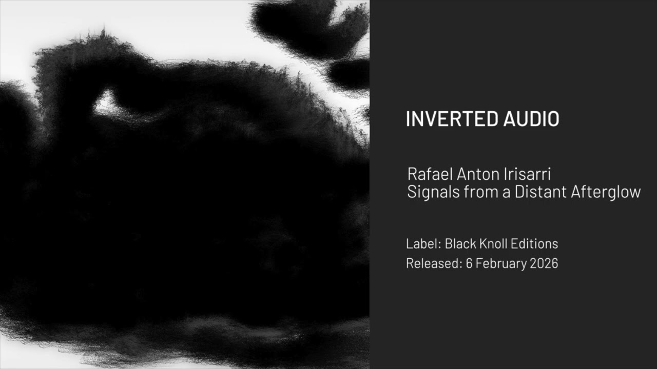 Rafael Anton Irisarri - Signals from a Distant Afterglow [Black Knoll Editions]