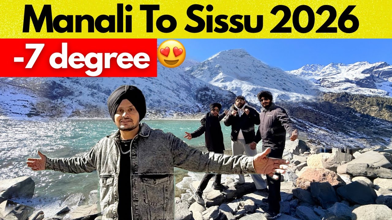 Manali to Sissu 2026 | Sissu Manali Today | Trip to Manali | Sissu Valley Himachal Pradesh