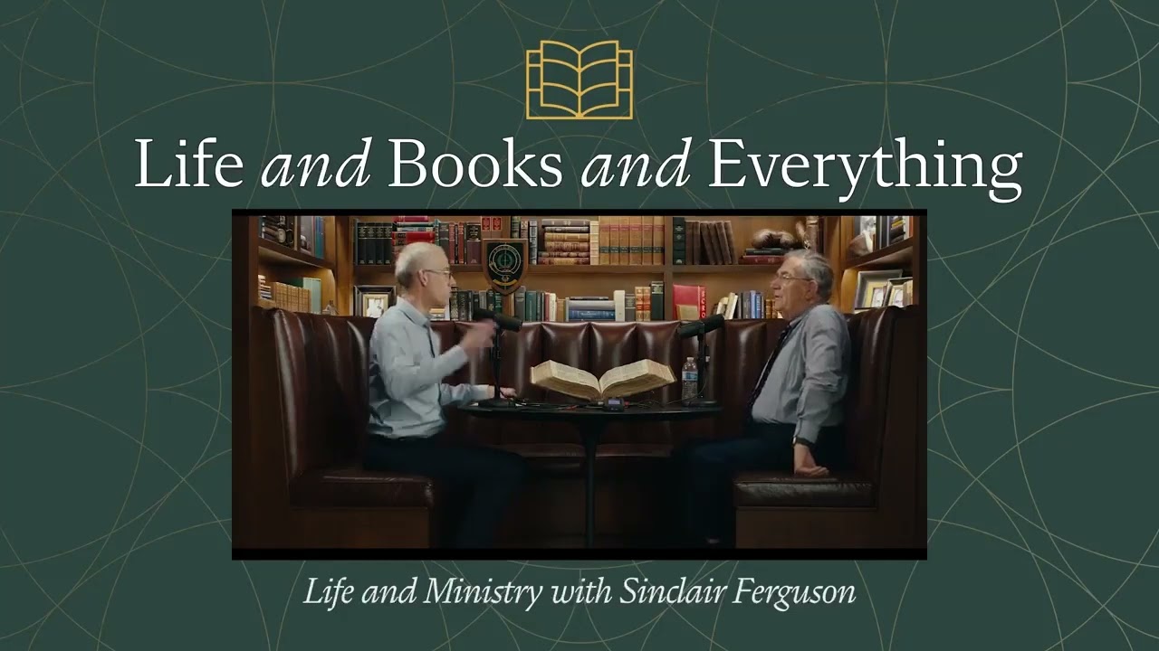 84. Life and Ministry with Sinclair Ferguson