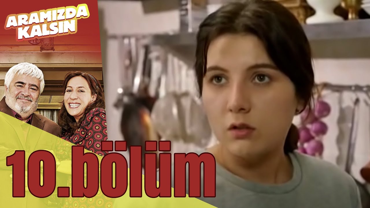 Aramızda Kalsın 10. Bölüm