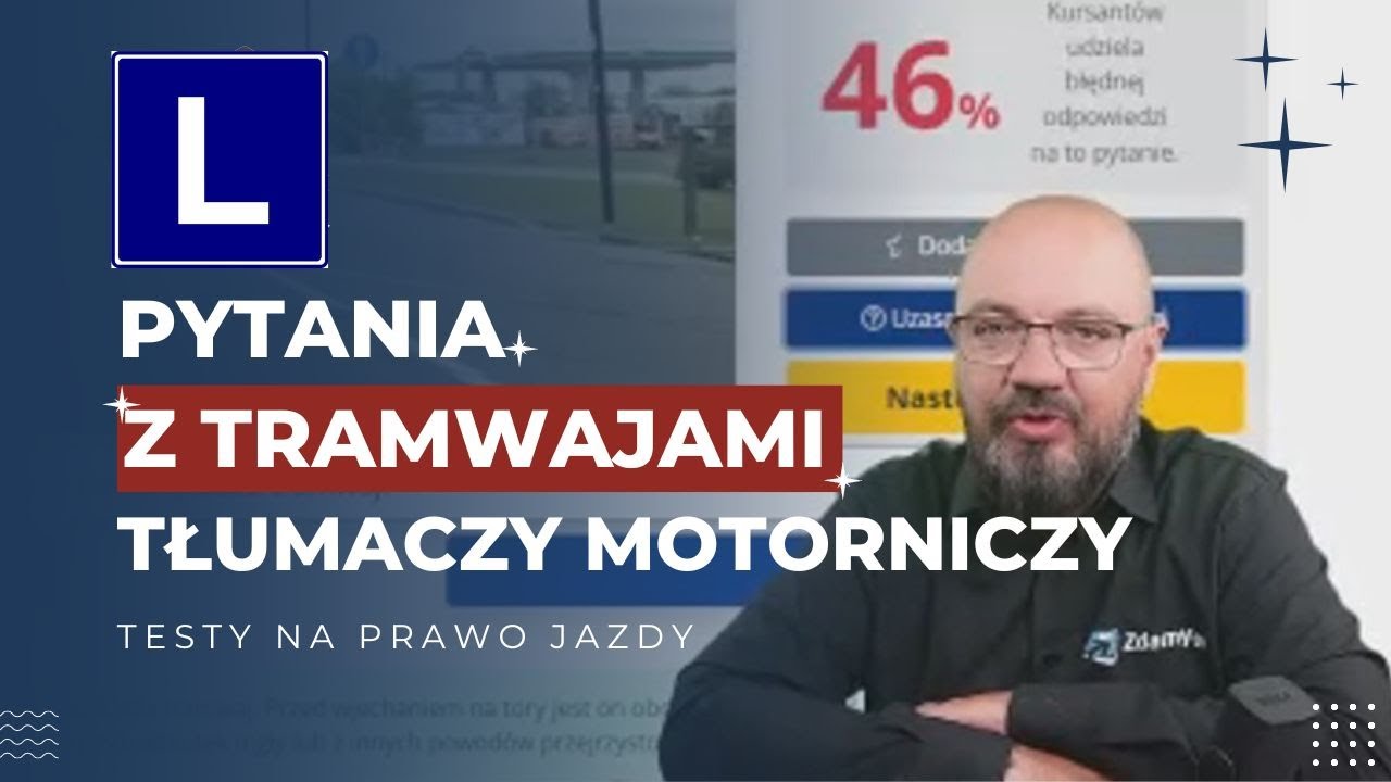Najtrudniejsze pytania z tramwajami. Motorniczy tłumaczy odpowiedzi z testów na prawo jazdy