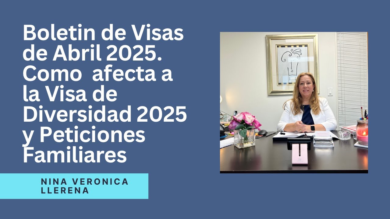 Boletin de Visas Abril 2025. Como afecta a la DV-2025 y Peticiones Familiares. Enterate!
