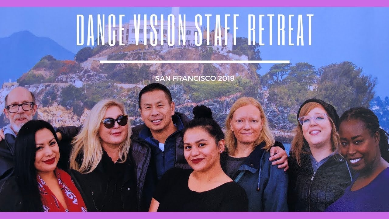 DANCE VISION STAFF RETREAT 2019 - SAN FRANCISCO | Dance Vision By Wayne Eng