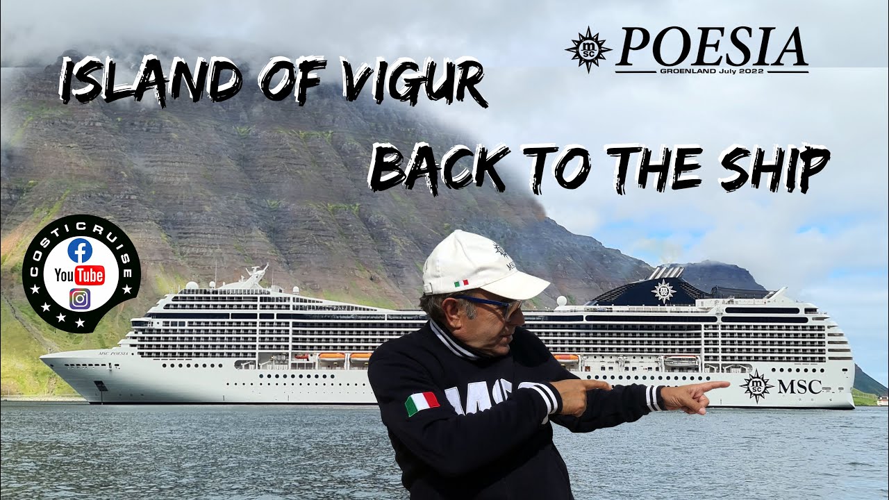 MSC POESIA 2022 VIGUR Island Back To The Ship By Costi