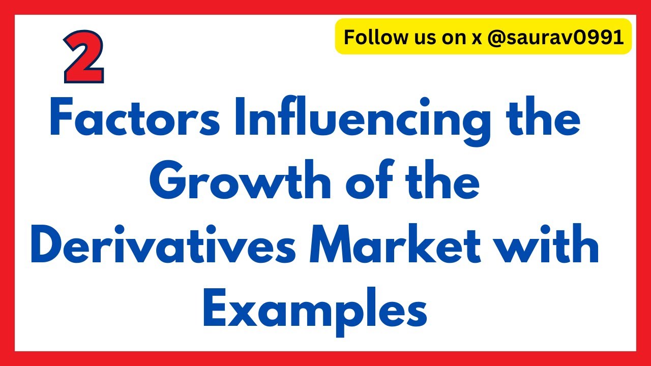 Factors Influencing the Growth of the Derivatives Market with Examples By SG