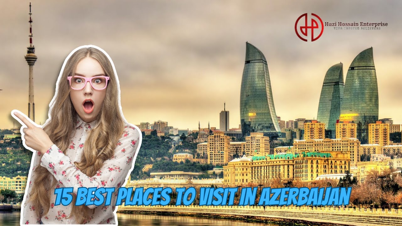 15 Best Places to Visit in Azerbaijan