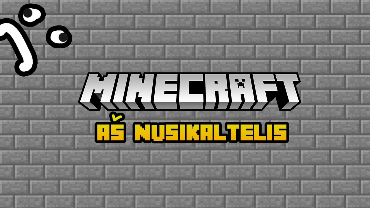 MINECRAFT A&Scaron; NUSIKALTĖLIS!
