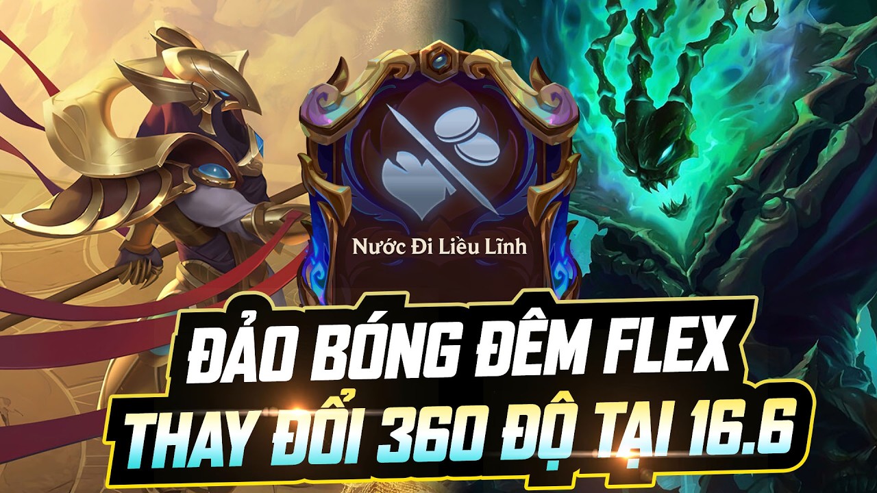 ĐÂY LÀ CÁCH CHƠI ĐẢO BÓNG ĐÊM FLEX TẠI PHIÊN BẢN 16.6 - NHỊP ĐỘ ĐỘI HÌNH THAY ĐỔI 360 ĐỘ!