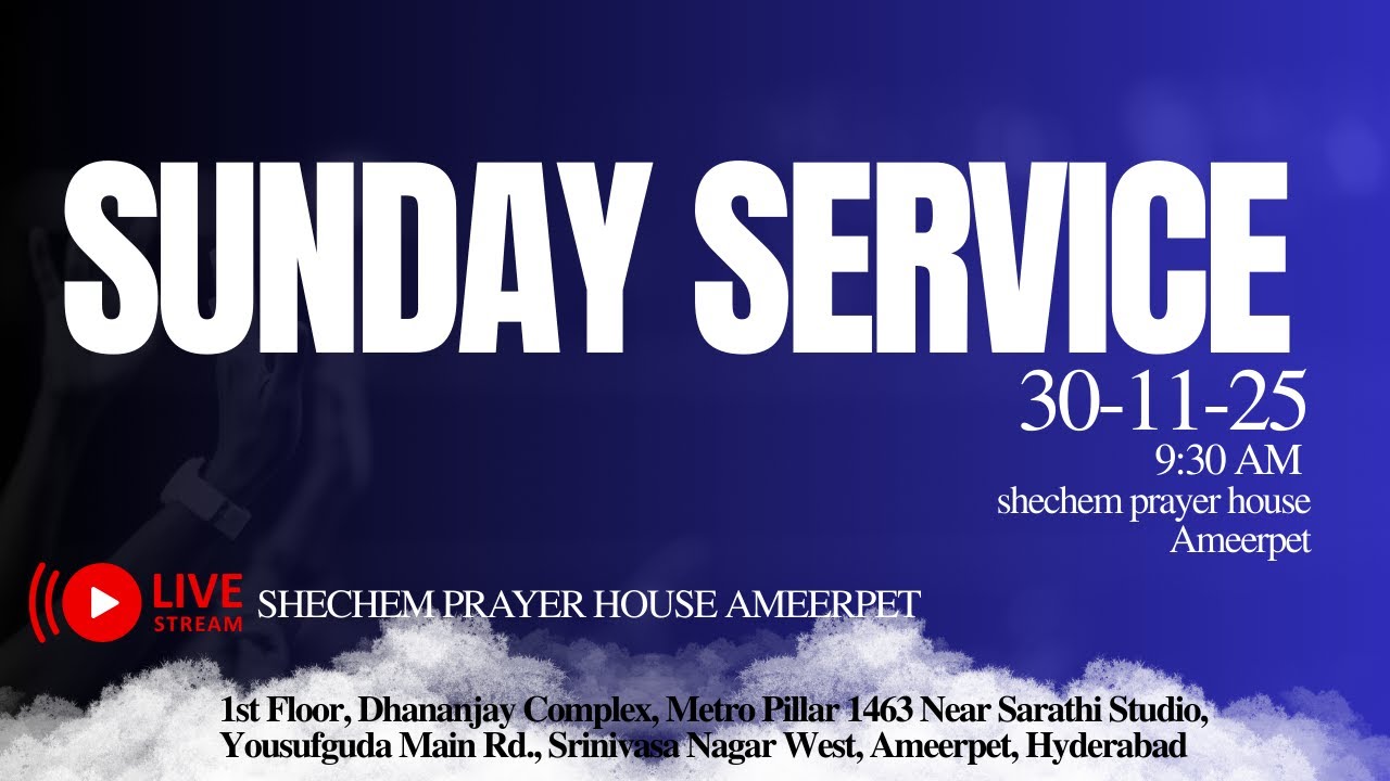 SUNDAY SERVICE   || Live streaming of Shechem Prayer House Ameerpet || 30/11/2025