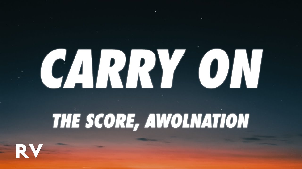 The Score, AWOLNATION - Carry On (Lyrics)