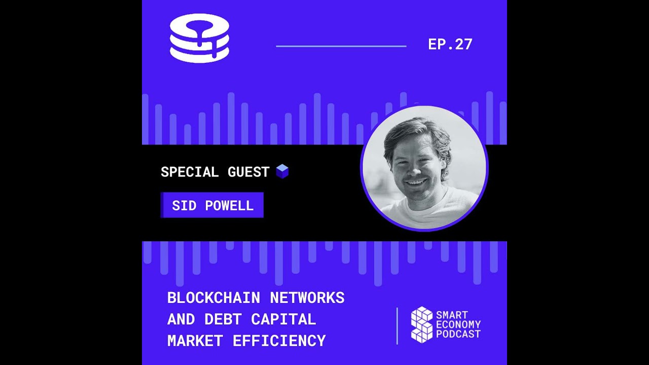S1E27 - Sid Powell - Maple Finance | Blockchain Networks and Debt Capital Market Efficiency