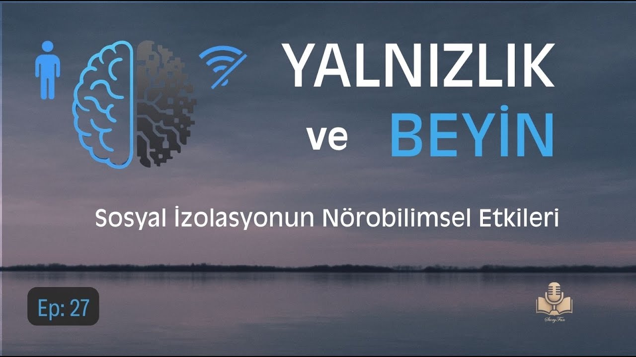 Yalnızlık, Stres ve Beyin | Sosyal İzolasyon Beyni Nasıl Değiştiriyor? | Episode 027
