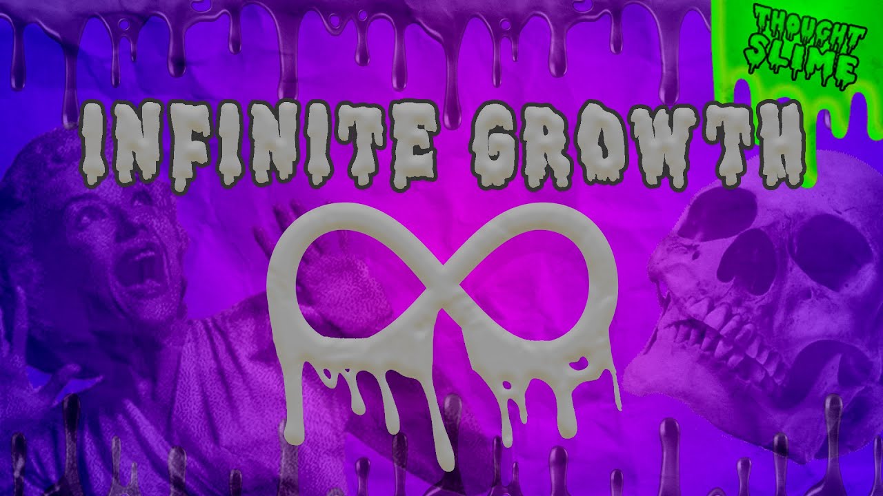 Infinite Growth (it is bad)