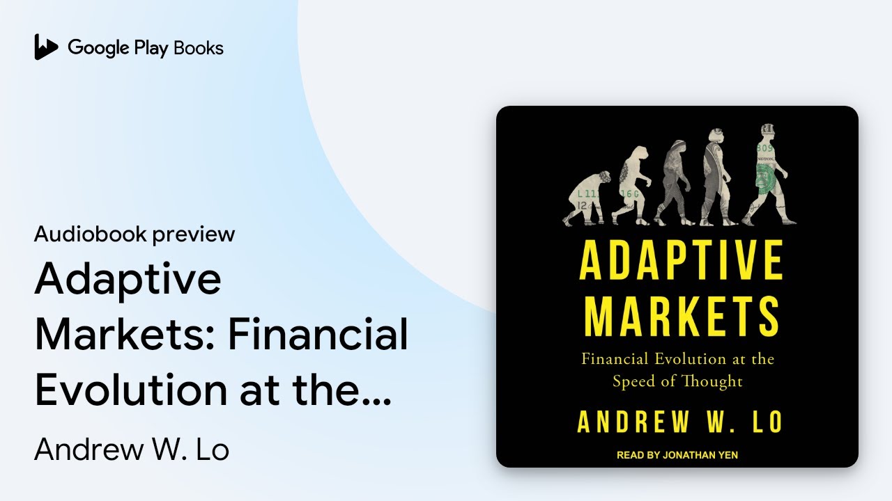 Adaptive Markets: Financial Evolution at the&hellip; by Andrew W. Lo &middot; Audiobook preview