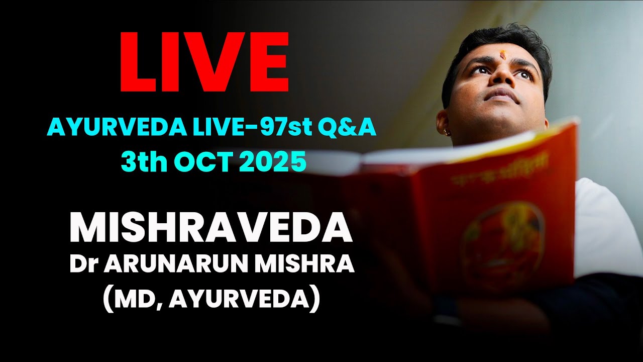 Live-broadcast of the 97th Ayurveda session#mishraveda #oj Ayurveda #drarunmishra