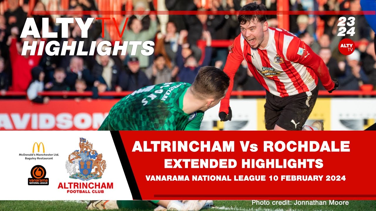 ALTRINCHAM Vs ROCHDALE | Official Extended Match Highlights | 10/02/2024