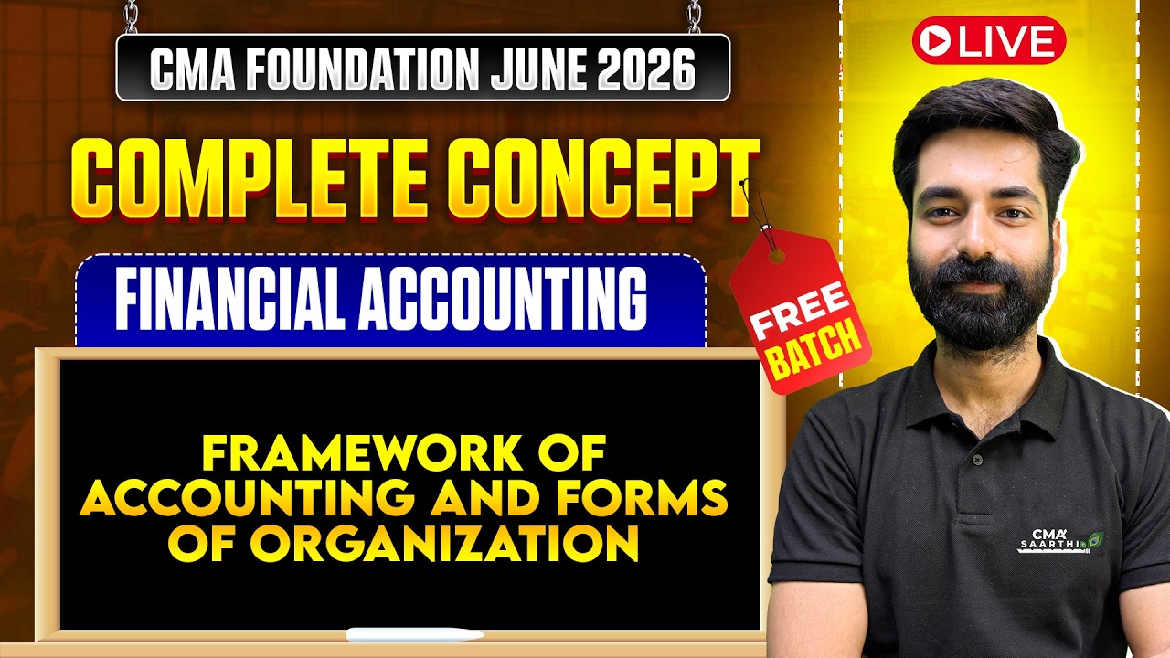 Framework of Accounting & Forms of Organization | Financial Accounting | CMA Foundation June 2026