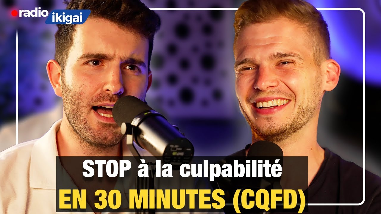 Comment Sortir définitivement de la Culpabilité ? (CQFD)