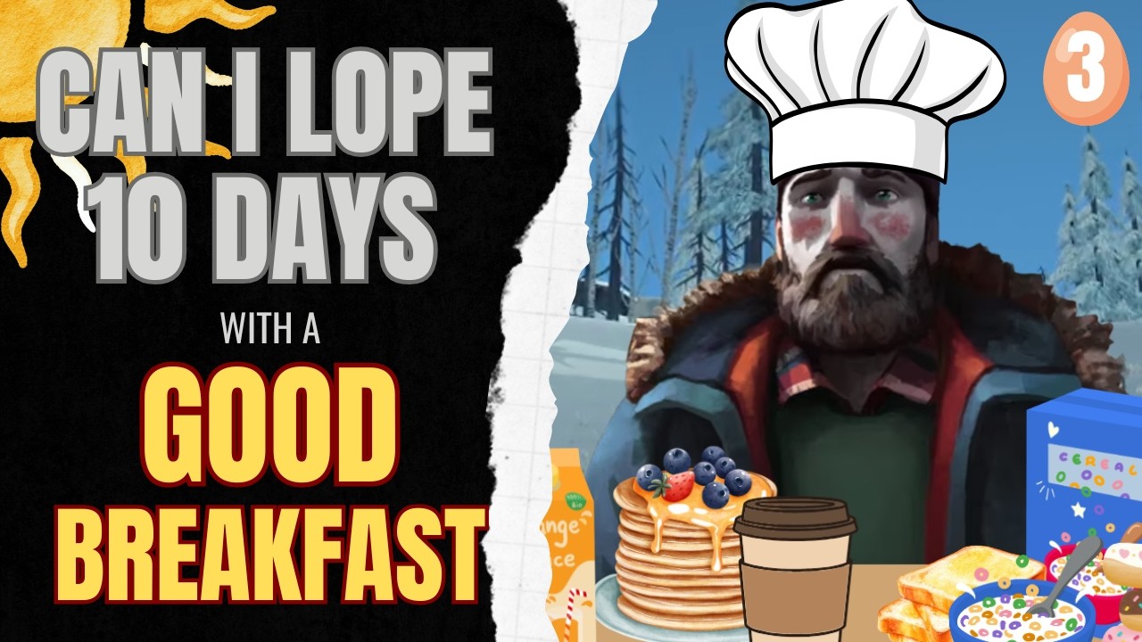 Can I Lope 10 Days with a Good Breakfast? (Part 3) #survivalgame #thelongdark #longdark