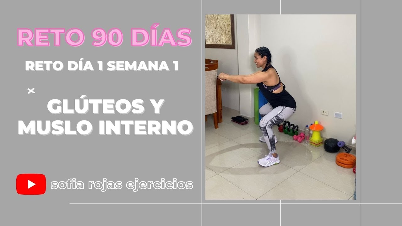 RETO 90 DÍAS, SEMANA 1 DÍA 1: GLÚTEOS Y MUSLO INTERNO