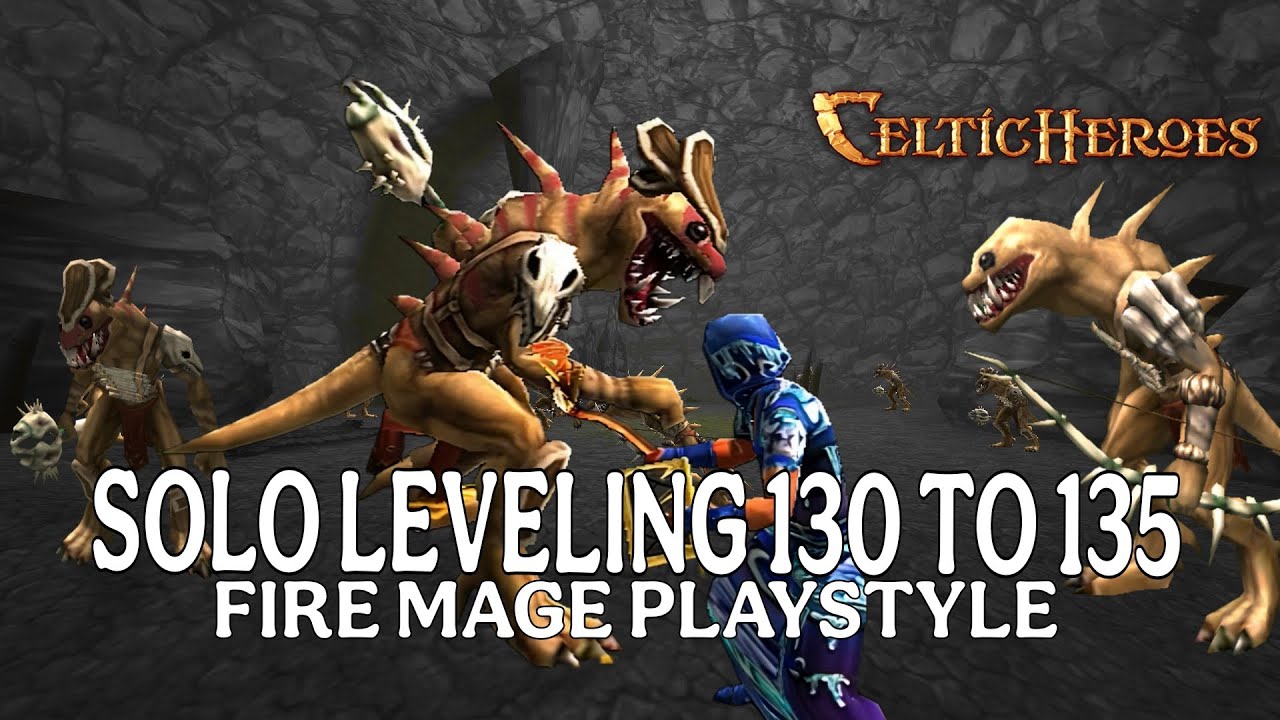 Celtic Heroes Leveling 130 TO 135 Fire Mage