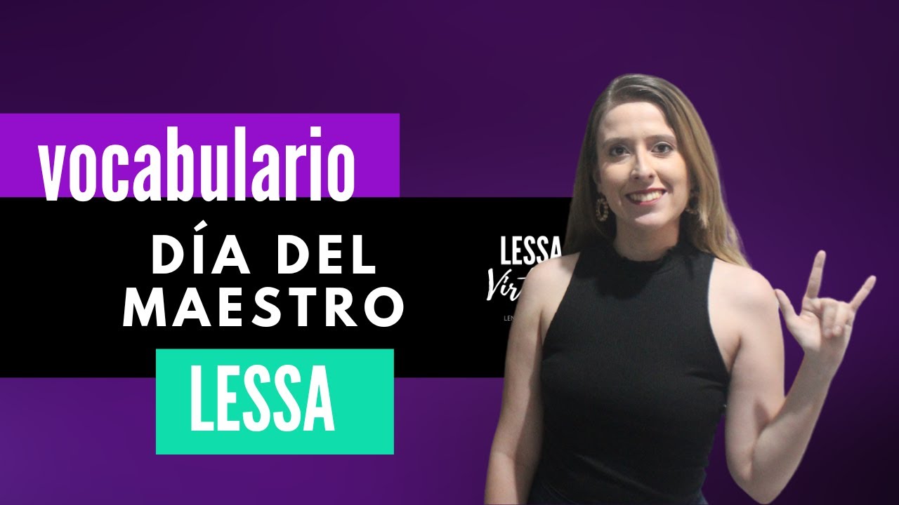 VOCABULARIO COMÚN SOBRE EL DIA DEL MAESTRO EN LESSA (LENGUA DE SEÑAS SALVADOREÑA)