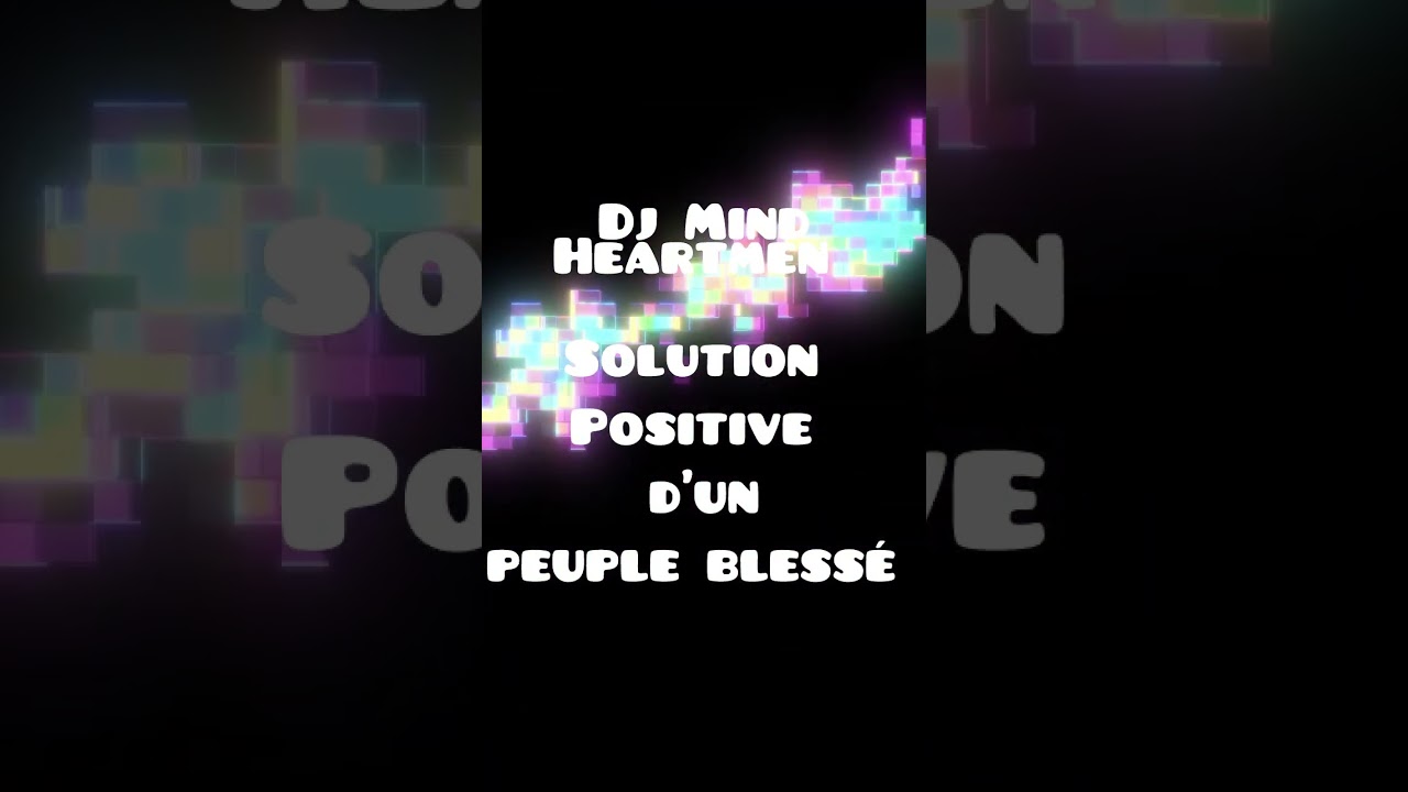 Solution Positive d’un Peuple Blessé | Dj Mind Heartmen 