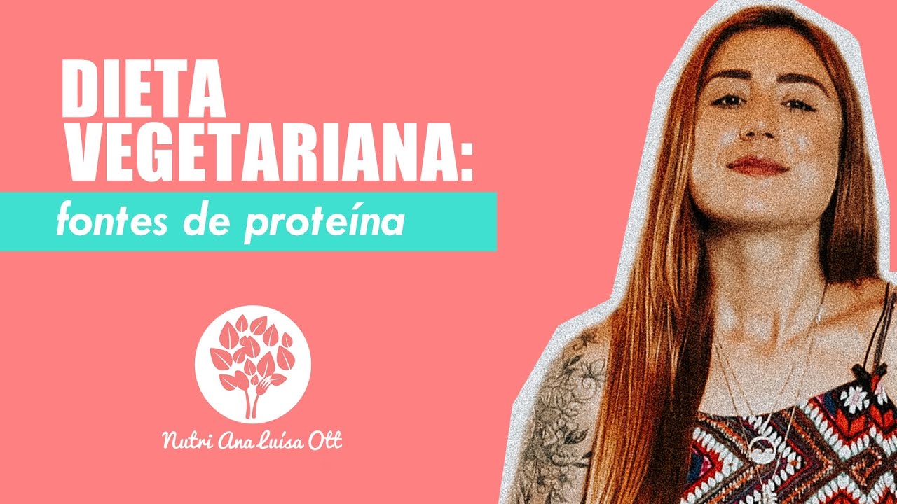 DIETA VEGETARIANA: FONTES DE PROTEINA | Nutri Ana Luísa Ott